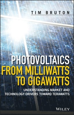 Tim Bruton - Photovoltaics from Milliwatts to Gigawatts, Inbunden