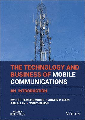Mythri Hunukumbure, Justin P. Coon, Ben Allen, Tony Vernon, Ben (The University of Oxford) Allen, Justin P Coon - Technology and Business of Mobile Communications, Inbunden