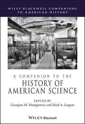 Georgina M. Montgomery, Georgina M. Montgomery, Mark A. Largent, Montgomery - Michigan State University) Montgomery, Georgina M. (Largent - Michigan State University, Georgina M Montgomery, Mark A Largent - Companion to the History of American Science, Häftad