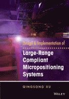 bokomslag Design and Implementation of Large-Range Compliant Micropositioning Systems