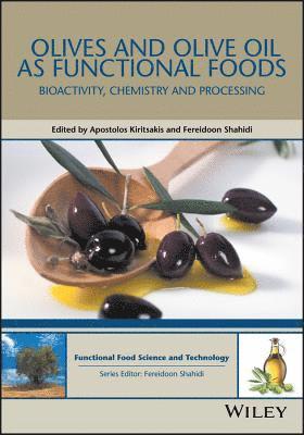 Apostolos Kiritsakis, Fereidoon Shahidi, Fereidoon (Memorial University of Newfoundland) Shahidi - Olives and Olive Oil as Functional Foods, Inbunden