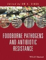Om V. Singh - Food Borne Pathogens and Antibiotic Resistance, Inbunden