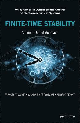 Francesco Amato, Gianmaria De Tommasi, Alfredo Pironti - Finite-Time Stability: An Input-Output Approach, Inbunden