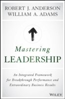 Robert J. Anderson, William A. Adams, William A. (University of Cambridge) Adams, Robert J Anderson, William A Adams - Mastering Leadership, Inbunden