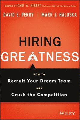 David E. Perry, Mark J. Haluska - Hiring Greatness, Inbunden