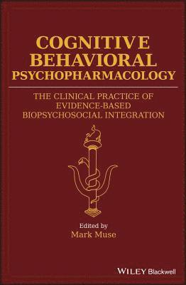Mark Muse, MD) Muse, Mark (Muse Psychological Associates, Rockville - Cognitive Behavioral Psychopharmacology, Inbunden