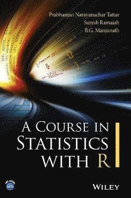 Prabhanjan N. Tattar, Suresh Ramaiah, B. G. Manjunath, Prabhanjan N Tattar, B G Manjunath - Course in Statistics with R, Inbunden