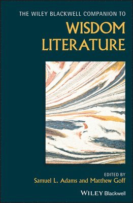 Samuel L. Adams, Samuel L. Adams, Matthew Goff - Wiley Blackwell Companion to Wisdom Literature, Inbunden