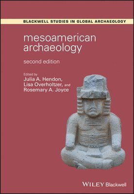 Julia A. Hendon, Lisa Overholtzer, Rosemary A. Joyce - Mesoamerican Archaeology, Häftad