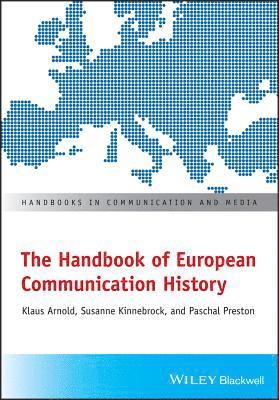 Klaus Arnold, Paschal Preston, Susanne Kinnebrock - Handbook of European Communication History, Inbunden