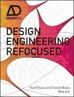 Hanif Kara, Daniel Bosia - Design Engineering Refocused, Inbunden