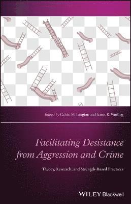 Facilitating Desistance from Aggression and Crime: Theory, Research, and Strength-Based Practices