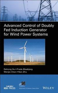bokomslag Advanced Control of Doubly Fed Induction Generator for Wind Power Systems