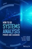 John E. Gibson, William T. Scherer, William F. Gibson, Michael C. Smith - How to Do Systems Analysis, Inbunden