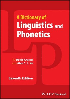 David Crystal, Alan C. L. Yu, Bangor) Crystal, David (University College of North Wales, USA) Yu, Alan C. L. (University of Chicago - Dictionary of Linguistics and Phonetics, Häftad