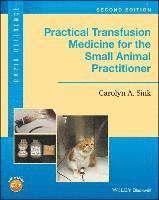 bokomslag Practical Transfusion Medicine for the Small Animal Practitioner
