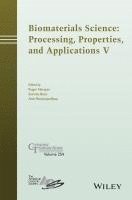 bokomslag Biomaterials Science: Processing, Properties and Applications V