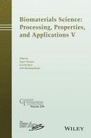 Roger Narayan, Susmita Bose, Amit Bandyopadhyay, Amit (Washington State University) Bandyopadhyay - Biomaterials Science: Processing, Properties and Applications V, Inbunden