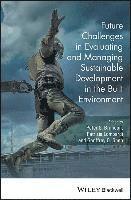 Future Challenges in Evaluating and Managing Sustainable Development in the Built Environment 1
