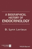 bokomslag A Biographical History of Endocrinology