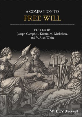 Joseph Keim Campbell, Kristin M. Mickelson, V. Alan White, Joseph Keim (Washington State University) Campbell, Kristin M Mickelson, V Alan White - Companion to Free Will, Inbunden