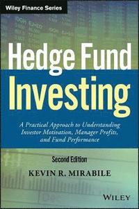 bokomslag Hedge Fund Investing: A Practical Approach to Understanding Investor Motivation, Manager Profits, and Fund Performance