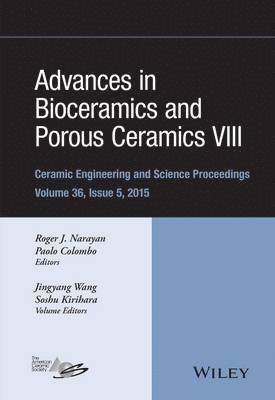 Roger Narayan, Paolo Colombo - Advances in Bioceramics and Porous Ceramics VIII, Volume 36, Issue 5, Inbunden