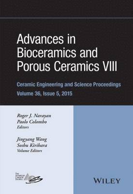 Advances in Bioceramics and Porous Ceramics VIII, Volume 36, Issue 5 1