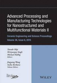 bokomslag Advanced Processing and Manufacturing Technologies for Nanostructured and Multifunctional Materials II, Volume 36, Issue 6