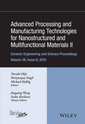 Advanced Processing and Manufacturing Technologies for Nanostructured and Multifunctional Materials II, Volume 36, Issue 6 1