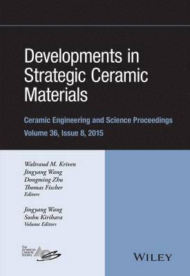 Waltraud M. Kriven, Jingyang Wang, Dongming Zhu, Thomas Fischer - Developments in Strategic Ceramic Materials, Inbunden