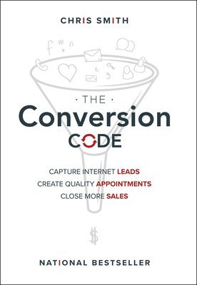 bokomslag The Conversion Code - Capture Internet Leads, Create Quality Appointments, Close More Sales