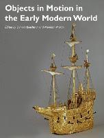 bokomslag Objects in Motion in the Early Modern World