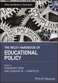 bokomslag The Wiley Handbook ofEducationalPolicy