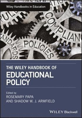 Rosemary Papa, Shadow W. J. Armfield - Wiley Handbook of Educational Policy, Inbunden