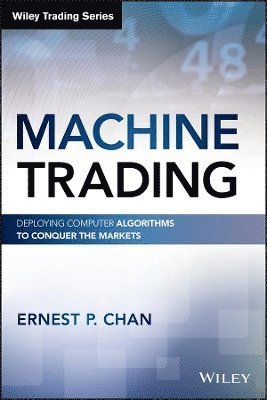 Ernest P. Chan, Ernest P. (Cornell University) Chan, Ernest P Chan - Machine Trading, Inbunden