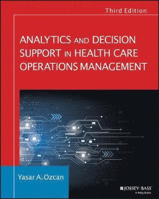 Yasar A. Ozcan - Analytics and Decision Support in Health Care Operations Management, Häftad