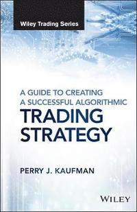 bokomslag A Guide to Creating A Successful Algorithmic Trading Strategy