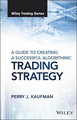 bokomslag A Guide to Creating A Successful Algorithmic Trading Strategy