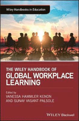 The Wiley Handbook of Global Workplace Learning 1