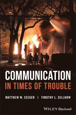 Matthew W. Seeger, Timothy L. Sellnow - Communication in Times of Trouble, Häftad