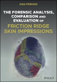 bokomslag Forensic Analysis, Comparison and Evaluation of Friction Ridge Skin Impressions