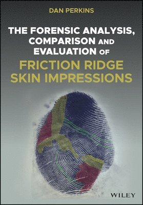 bokomslag Forensic Analysis, Comparison and Evaluation of Friction Ridge Skin Impressions