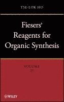Tse-Lok Ho, Tse-Lok (The NutraSweet Co.) Ho - Fieser and Fieser's Reagents for Organic Synthesis Volumes 1 - 28, and Collective Index for Volumes 1 - 22 Set, Inbunden