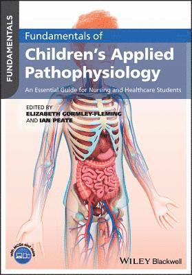 Elizabeth Gormley-Fleming, Elizabeth Gormley-Fleming, Ian Peate - Fundamentals of Children's Applied Pathophysiology, Häftad