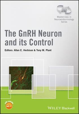 Allan E. Herbison, Tony M. Plant - GnRH Neuron and its Control, Inbunden