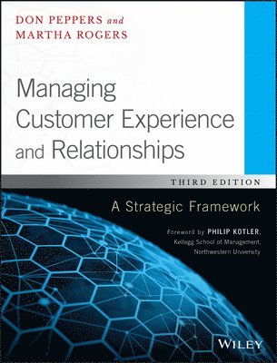 Managing Customer Experience and Relationships - A Strategic Framework, Third Edition 1