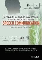 bokomslag Single Channel Phase-Aware Signal Processing in Speech Communication