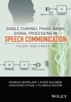 Pejman Mowlaee, Josef Kulmer, Johannes Stahl, Florian Mayer - Single Channel Phase-Aware Signal Processing in Speech Communication, Inbunden