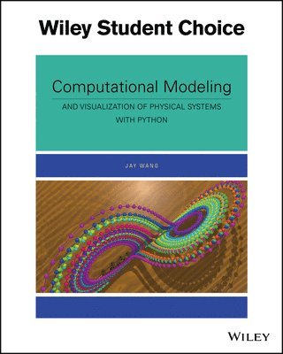 Jay Wang - Computational Modeling and Visualization of Physical Systems with Python, Häftad